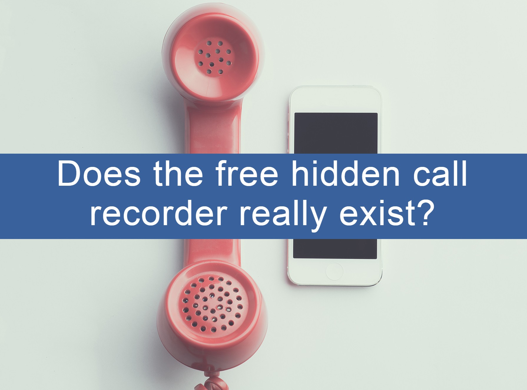 phone smartphone does the free hidden call recorder really exist